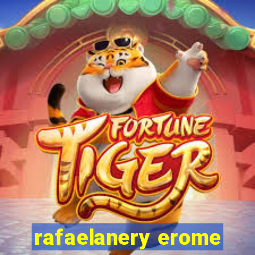 rafaelanery erome